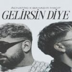 Gelirsin Diye از Acnatro و Bahadır Macit