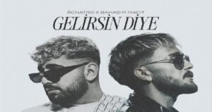 آهنگ Gelirsin Diye از Acnatro و Bahadır Macit ترکی احساسی| پخش آنلاین