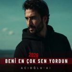 آهنگ Beni En Çok Sen Yordun از ACIOĞLU AI ترکی غمگین