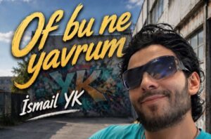 دانلود موزیک Of Bu Ne Yavrum از اسماعیل یکا | کیفیت بالا و پخش آنلاین