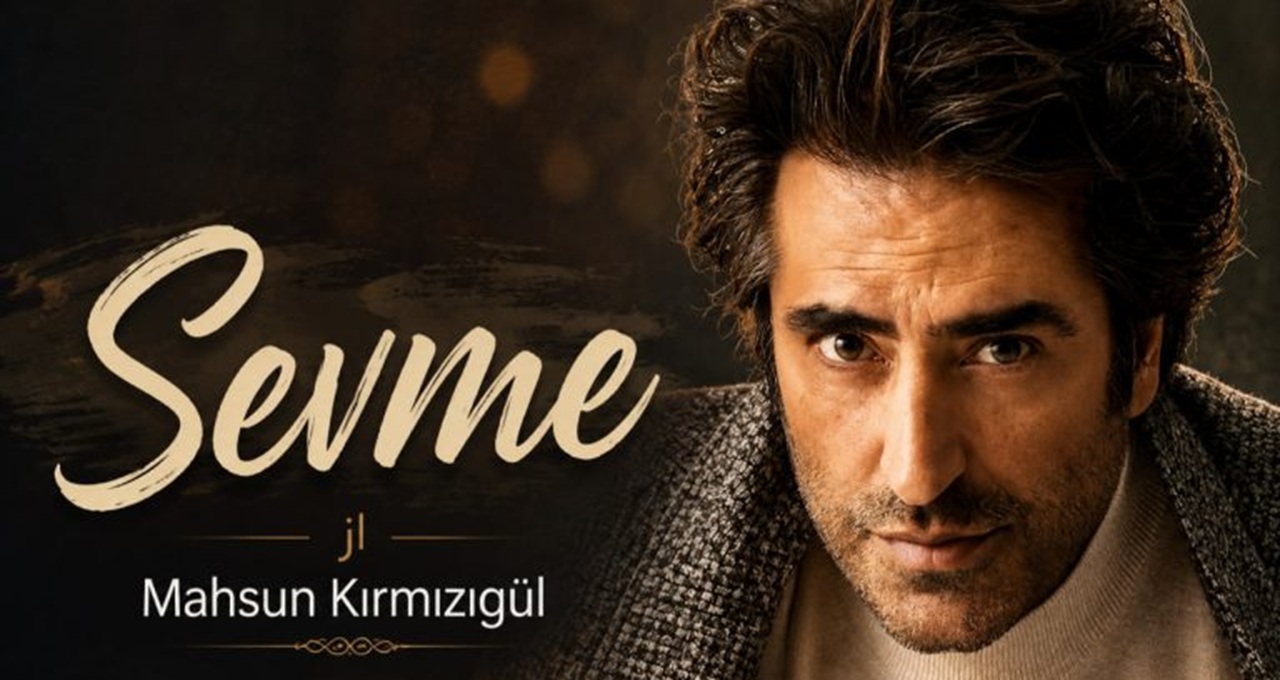 Sevme از Mahsun Kırmızıgül ماهسون قرمزی‌گل ترکی
