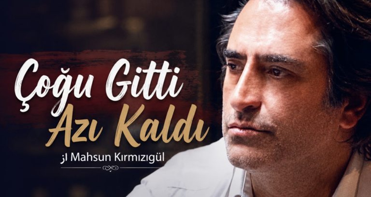 آهنگ Çoğu Gitti Azı Kaldı از Mahsun Kırmızıgül ماهسون ترکی