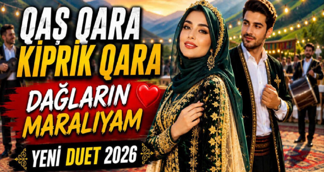 Qaş Qara Kiprik Qara Dağların Maralıyam Toy Mahnısı