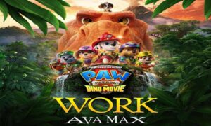 آهنگ Work (From PAW Patrol: The Dino Movie) از Ava Max با کیفیت 320، پخش آنلاین