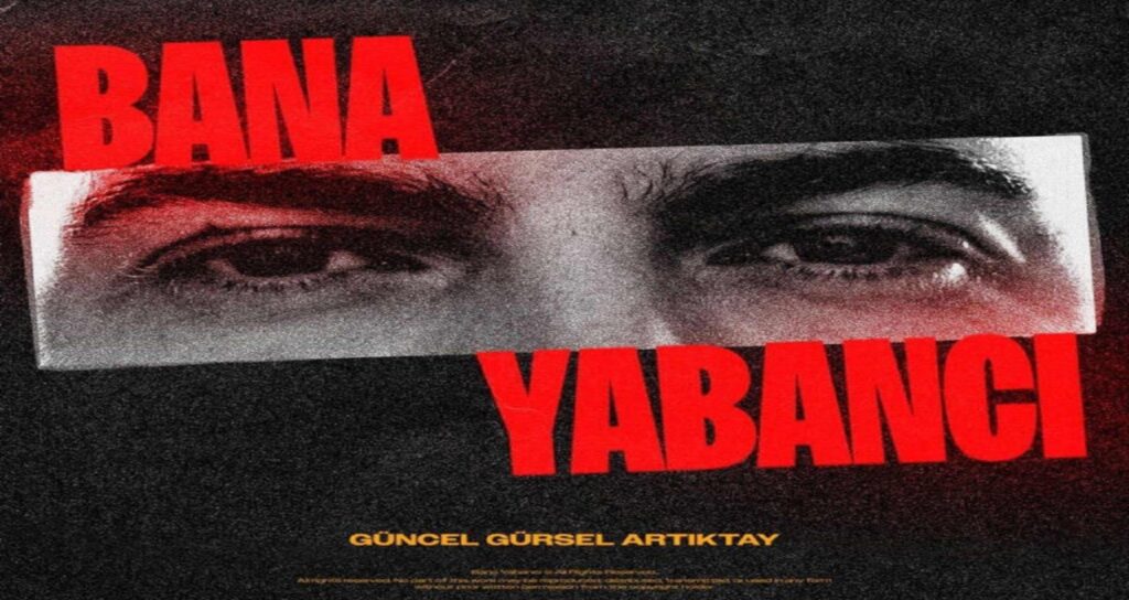آهنگ ترکی Bana Yabancı از Güncel Gürsel Artıktay