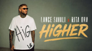 دانلود آهنگ خارجی Higher از Lance Savali و Rita Ora | موزیک احساسی کیفیت 320