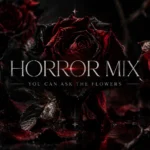 آهنگ Horror Mix از You Can Ask the Flowers | میکس خاص و شنیدنی