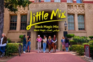دانلود آهنگ Black Magic از Little Mix | بلک مجیک میکس با کیفیت 320